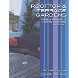 Rooftop and Terrace Gardens: A step-by-step guide to creating a modern and stylish space (Garden Style Guides)