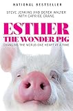 Esther the Wonder Pig: Changing the World One Heart at a Time