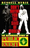 Buy : Don`t Rhyme for the Sake of Riddlin`: The Authorised Story Of Public Enemy