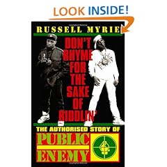 Don't Rhyme for the Sake of Riddlin': The Authorised Story Of Public Enemy