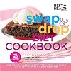 Swap & Drop Diet Cookbook: Lose Weight While Eating Scrumptious Meals and Snacks in this Companion to the Swap & Drop Diet