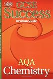 GCSE Success Revision Guide AQA Chemistry (GCSE AQA Success Revision Guide)