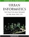 Handbook of Research on Urban Informatics: The Practice and Promise of the Real-Time ...