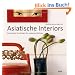 Asiatische Interiors: Fern�stliche Sinnlichkeit f�r modernes Wohnen