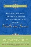 Maximize Your Potential Through the Power of your Subconscious Mind to Create Wealth and Success: Book 2 (Bk.2)