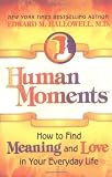 Human Moments: How to Find Meaning and Love in Your Everyday Life