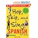 Hop, Skip, and Sing Spanish (Book + Audio CD): An Interactive Audio Program for Kids (Hop Skip & Sing)