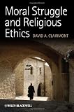 Moral struggle and religious ethics : on the person as classic in comparative theological contexts