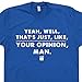 L - The Big Lebowski T Shirt Well That's Just Like Your Opinion Man Dude Abides Tee Funny Movie Quote Shirtmandude