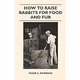 how to raise rabbits for food and fur