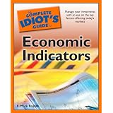 The Complete Idiot's Guide to Economic Indicators