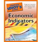 The Complete Idiot's Guide to Economic Indicators by R. Mark Rogers