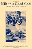 Milton s Good God: A Study in Literary Theodicy