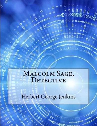 Malcolm Sage, Detective, by Herbert George Jenkins
