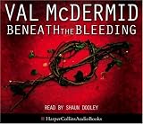 Cover of Beneath the Bleeding by Val McDermid 0007259549