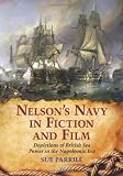Nelson's navy in fiction and film : depictions of British sea power in the Napoleonic era