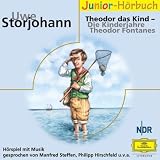 Theodor das Kind - Die Kinderjahre Theodor Fontanes - CD  - H&ouml;rspiel mit Musik - Uwe Storjohann, Manfred Steffen