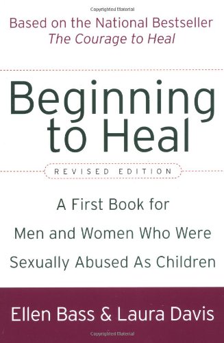 Beginning to Heal (Revised Edition): A First Book for Men and Women Who Were Sexually Abused As Children Book Image