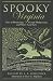Spooky Virginia: Tales of Hauntings, Strange Happenings, and Other Local Lore