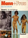 Mann + Frau - Eine Sexualkunde f&uuml;r 10 bis 13j&auml;hrige - Dr. Jean Cohen, Dr. Jacqueline Kahn-Nathan, Dr. Gilbert Tordjman, Dr. Christiane Verdoux, Dr Wolfgang Tarnowski