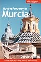 Buying Property in Murcia: Insider Tips on Buying, Selling and Renting Property in South East Spain