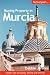 Buying Property in Murcia: Insider Tips on Buying, Selling and Renting Property in South East Spain