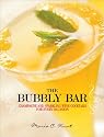 The Bubbly Bar: Champagne and Sparkling Wine Cocktails for Every Occasion