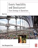Events Feasibility and Development: From Strategy to Operations (Events Management)