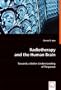 Radiotherapy and the Human Brain: Towards a Better Understanding of Response