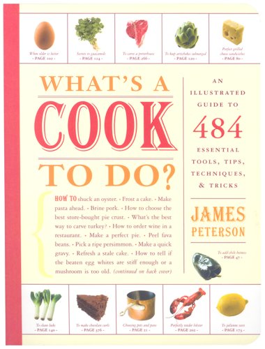 What's a Cook to Do?: An Illustrated Guide to 484 Essential Tips, Techniques, and Tricks