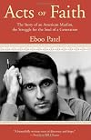 Acts of Faith: The Story of an American Muslim, the Struggle for the Soul of aGeneration