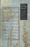 Paper Before Print: The History and Impact of Paper in the Islamic World