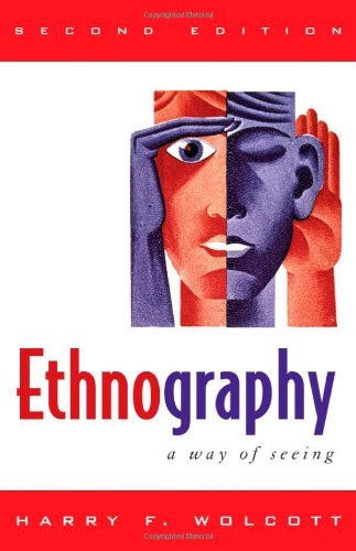 By Harry F. Wolcott - Ethnography: A Way of Seeing (2nd Revised edition) (12/29/07)