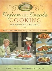 Cajun and Creole Cooking with Miss Edie and the Colonel: The Folklore and Art of Louisiana Cooking