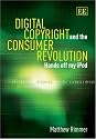 Digital Copyright and the Consumer Revolution: Hands Off My Ipod