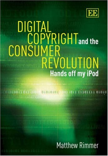Digital Copyright and the Consumer Revolution: Hands Off My Ipod