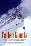 Fallen giants : a history of Himalayan Mountaineering from the age of empire to the age of extremes