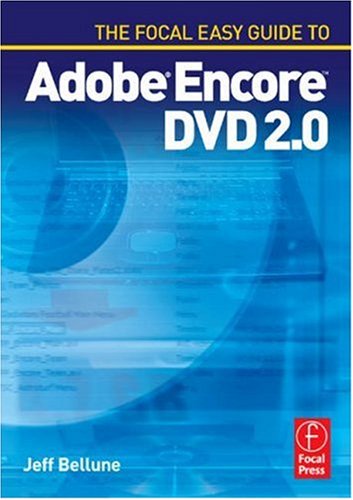 The Focal Easy Guide to Adobe ® Encore  DVD 2.0