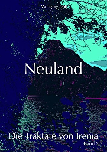 Neuland: Die Traktate von Irenia - Band 2 (German Edition)