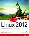 Linux 2012: Installation, Konfiguration, Anwendung