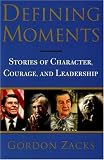 Defining Moments: Stories of Character, Courage And Leadership