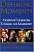 Defining Moments: Stories of Character, Courage And Leadership