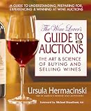 The Wine Lover's Guide to Auctions: The Art & Science of Buying And Selling Wines