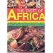 The Taste of Africa: A Journey Through the Culinary History, Traditions and Techniques of Africa in 75 Mouth-watering Recipes and Over 300 Step-by-step Photographs