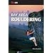 Bay Area Bouldering 1/E (Supertopo)