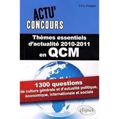Th�mes essentiels d'actualit� 2010-2011 en QCM : 1300 questions de culture g�n�rale et d'actualit� politique, �conomique, internationale et sociale
