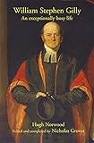 William Stephen Gilly : an extraordinarily busy life