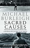  : Sacred Causes: Religion and Politics from the European Dictators to Al Qaeda