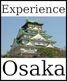 Experience Osaka: a travel guide (2012)