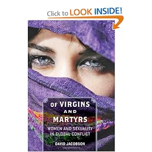 Of Virgins and Martyrs: Women and Sexuality in Global Conflict (Themes in Global Social Change)